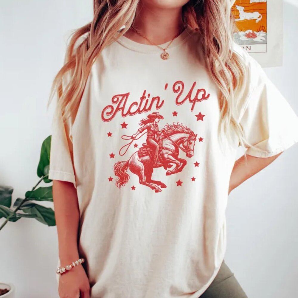 Acting Up Shirt, Cowgirl Shirt, Cowboy Shirt, Unisex Graphic Shirt